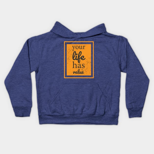 Your Life Has Value Kids Hoodie by Mako Design 